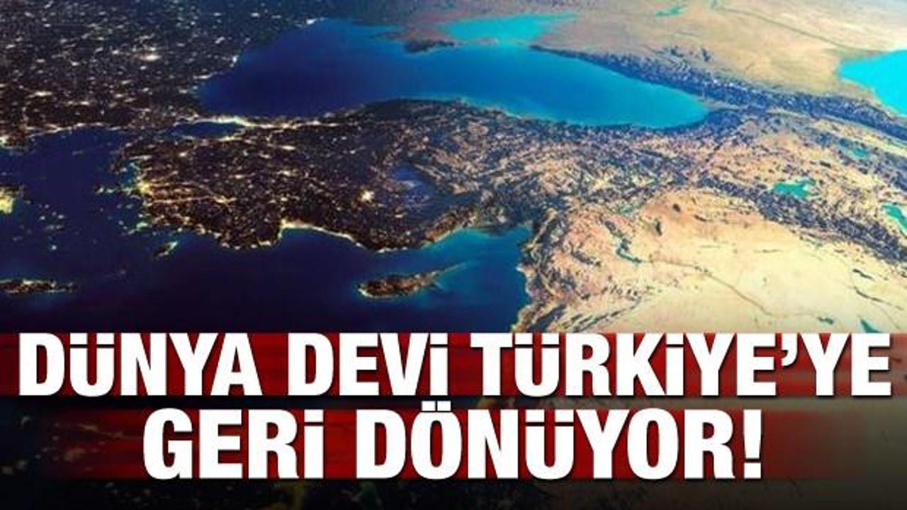 Dünya devi Türkiye'ye geri dönüyor