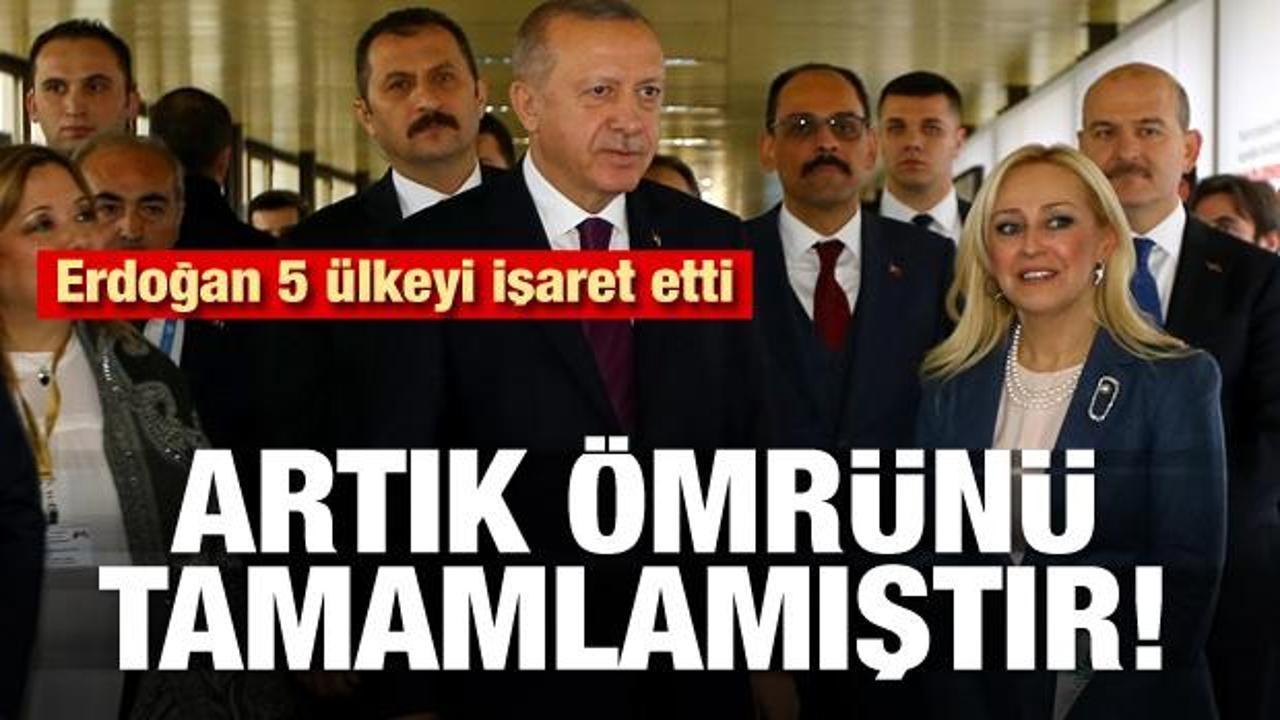 Erdoğan 5 ülkeyi işaret etti: Artık ömrünü tamamlamıştır