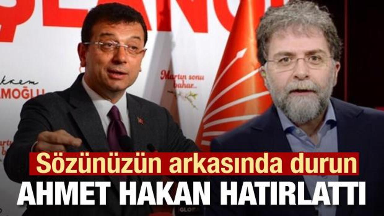 Ahmet Hakan'dan İmamoğlu'na: Sözünüzün arkasında durun