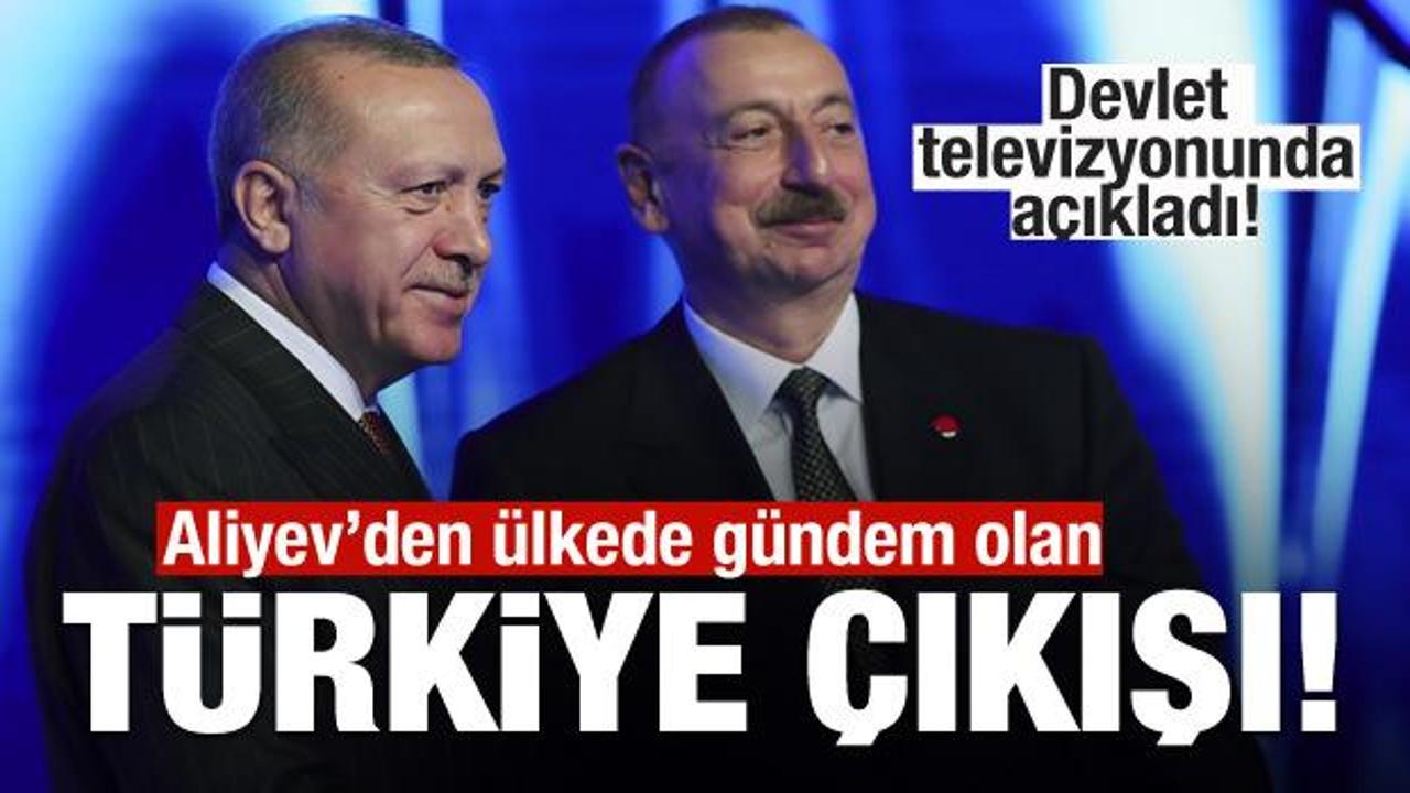 Aliyev'den ülkede gündem olan Türkiye çıkışı!