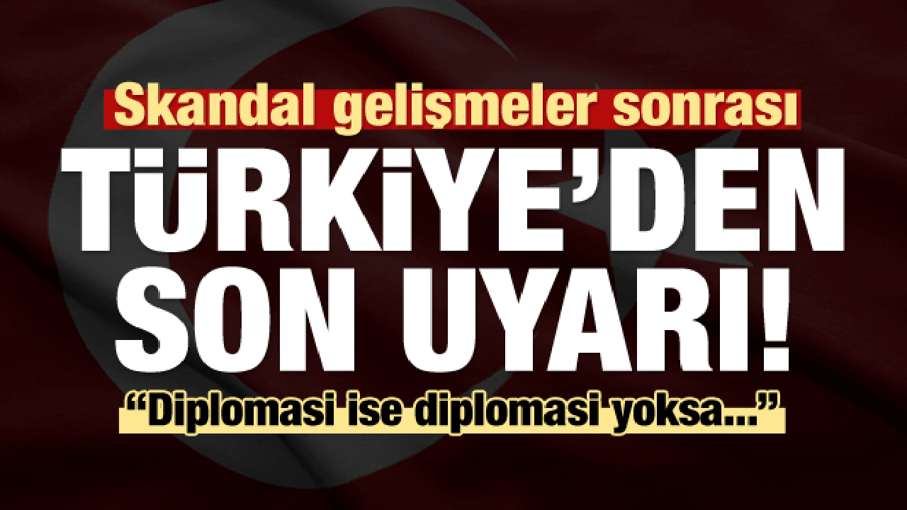 Skandal gelişmeler sonrası Türkiye'den son uyarı! ABD, Yunanistan...