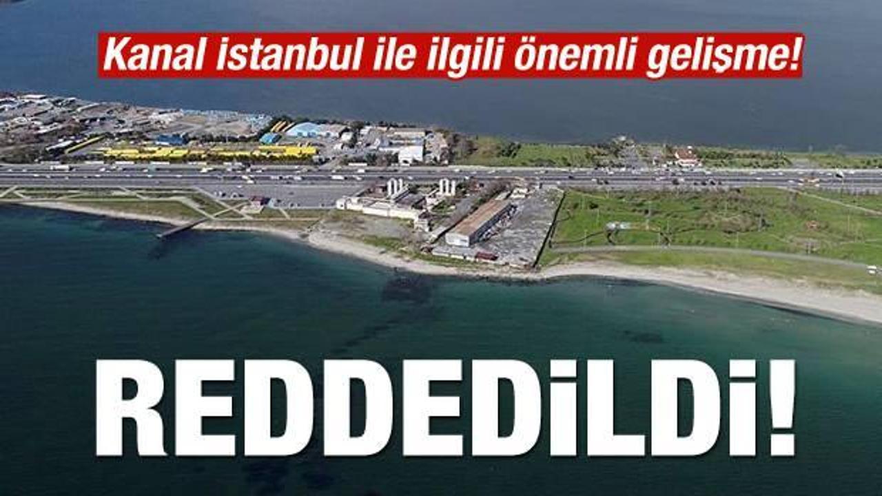 Son dakika haberi: Kanal İstanbul ile ilgili önemli gelişme! Reddedildi