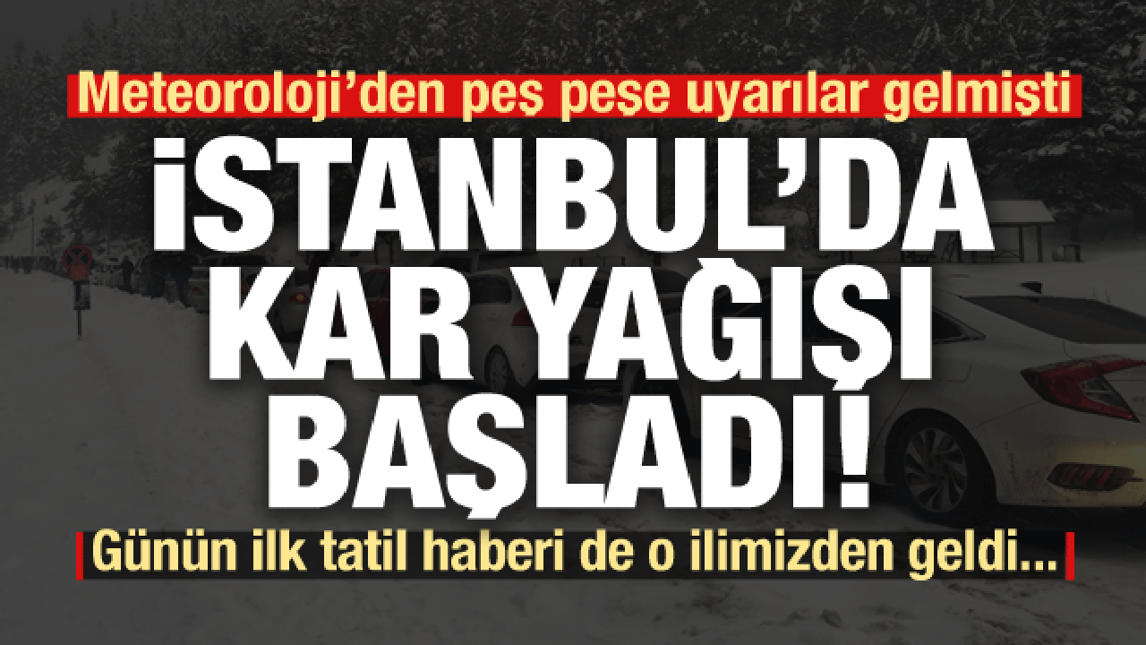 Son dakika: Meteoroloji uyarmıştı! İstanbul'da kar yağışı başladı...