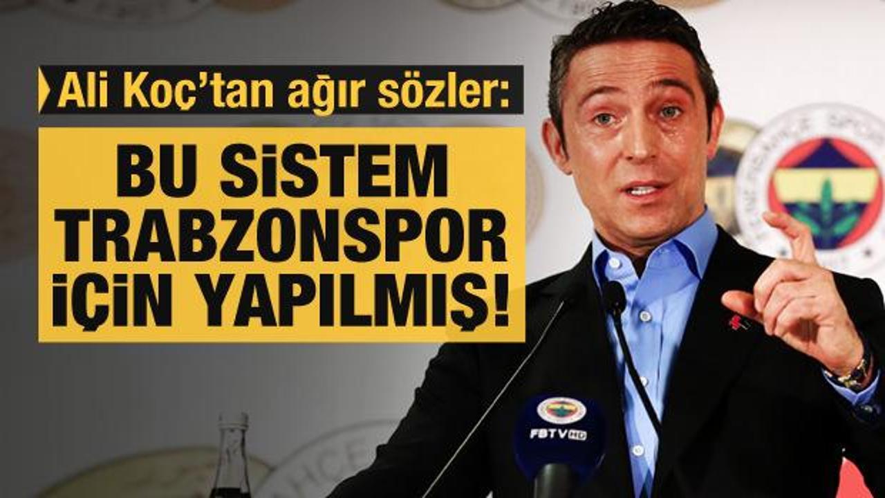Ali Koç: Bu sistem Trabzonspor için yapılmış!