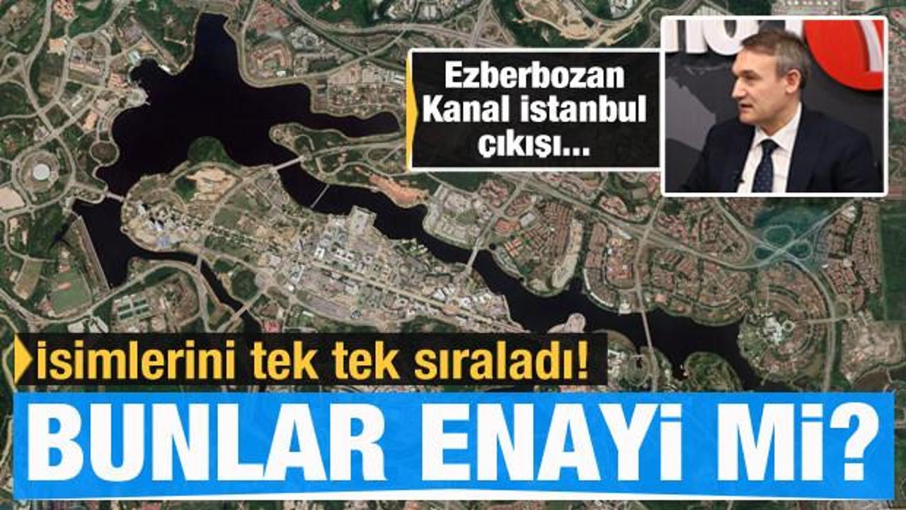 Ezberbozan Kanal İstanbul açıklaması: Bunlar enayi mi?