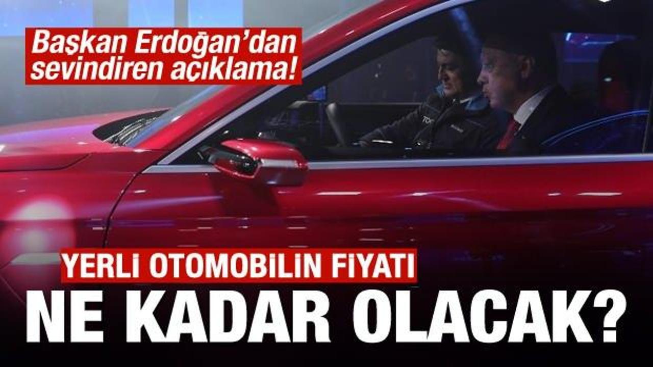 Yerli otomobilin fiyatı ne kadar olacak! Erdoğan'dan sevindiren açıklama!