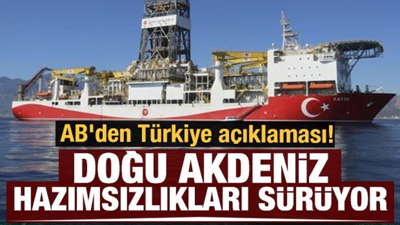 AB'den Türkiye açıklaması! Doğu Akdeniz hazımsızlıkları sürüyor