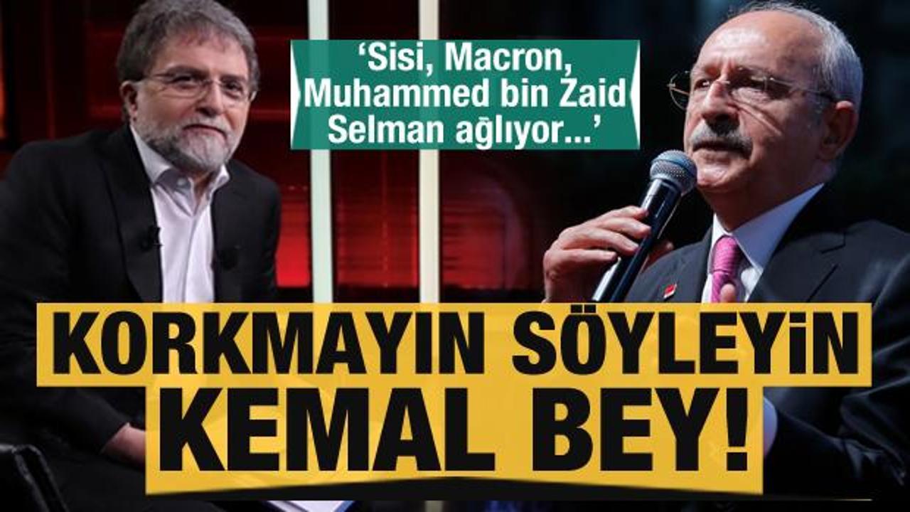 Ahmet Hakan'dan Kılıçdaroğlu'na: Korkmayın söyleyin!