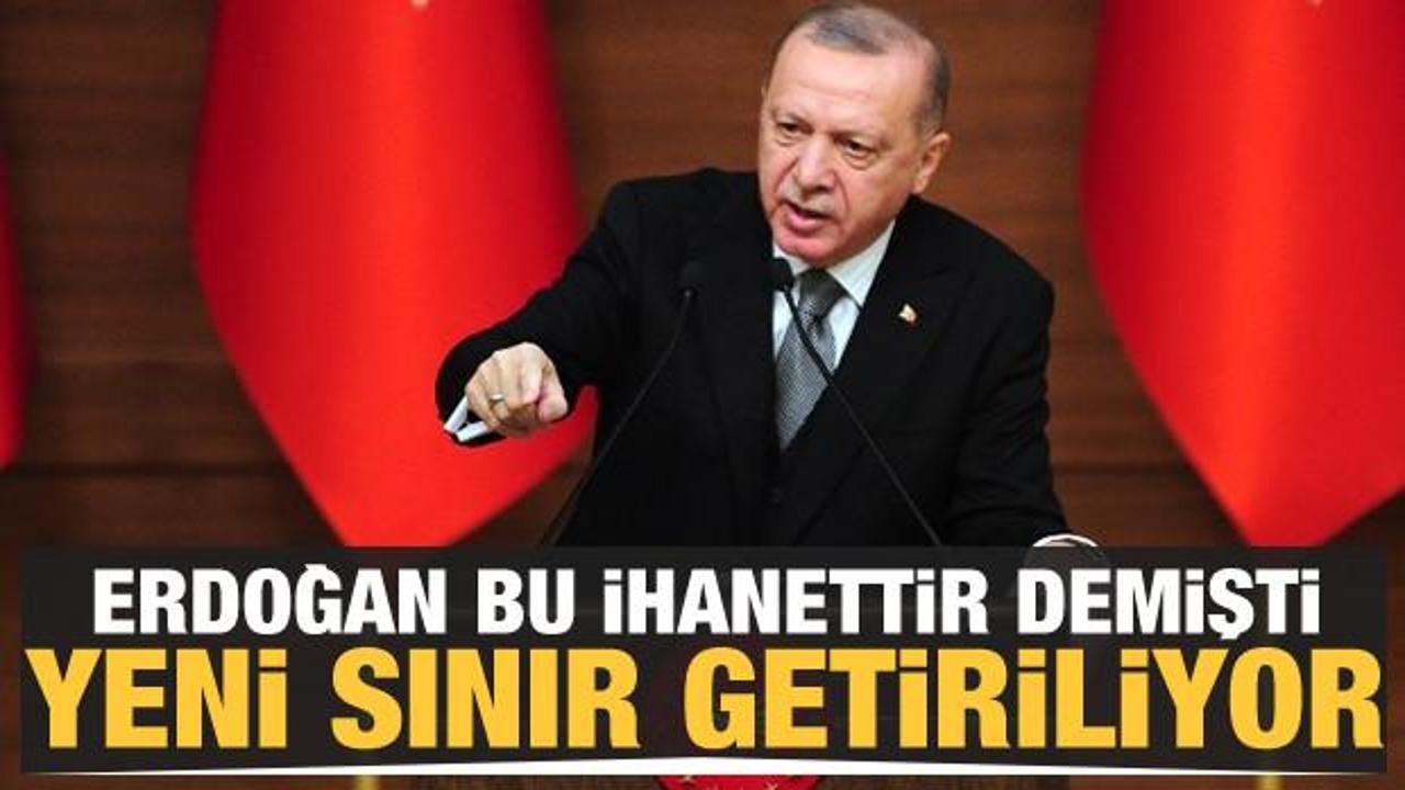 Erdoğan 'bu ihanettir' demişti! Yeni sınır getiriliyor