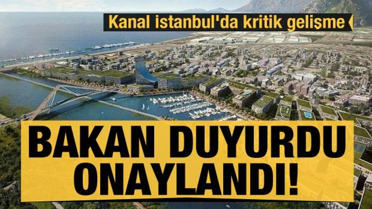 Son dakika haberi: Kanal İstanbul'da kritik gelişme! Onaylandı