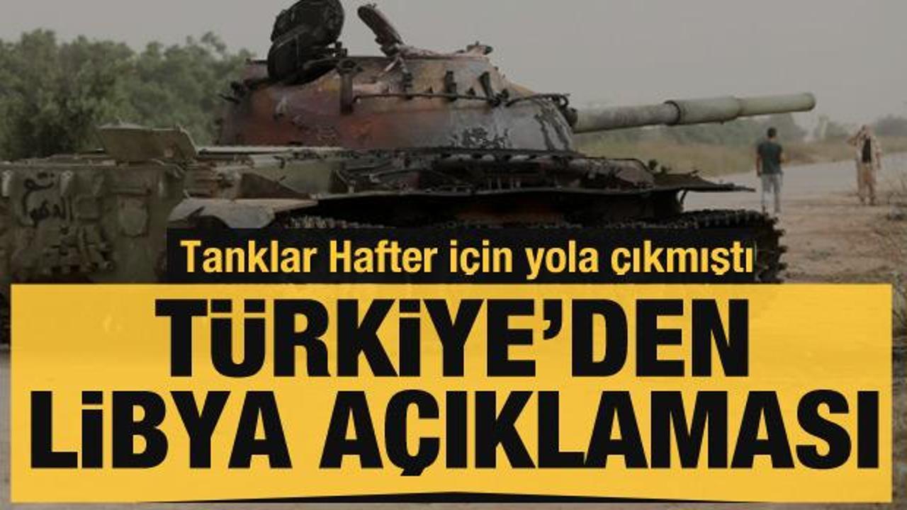 Tanklar Hafter için yola çıkmıştı: Türkiye'den son dakika Libya açıklaması!