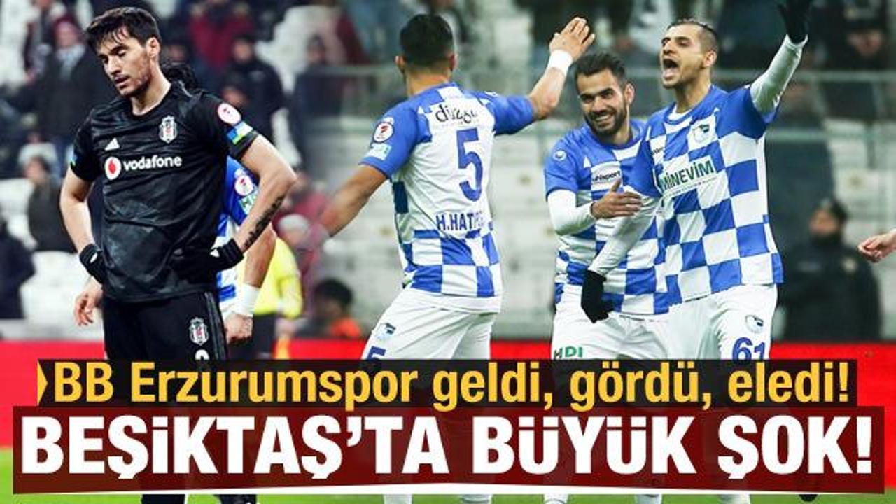 BB Erzurumspor, Beşiktaş'ı kupadan eledi!
