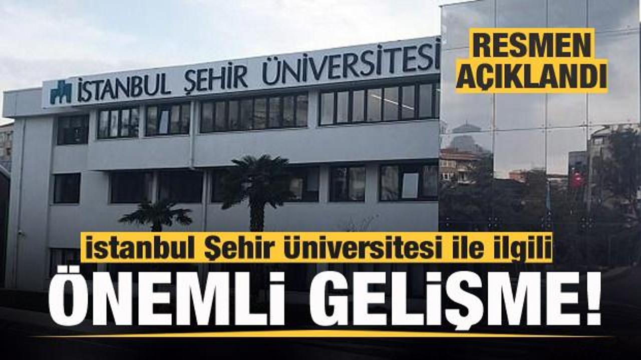 İstanbul Şehir Üniversitesi ile ilgili flaş gelişme!