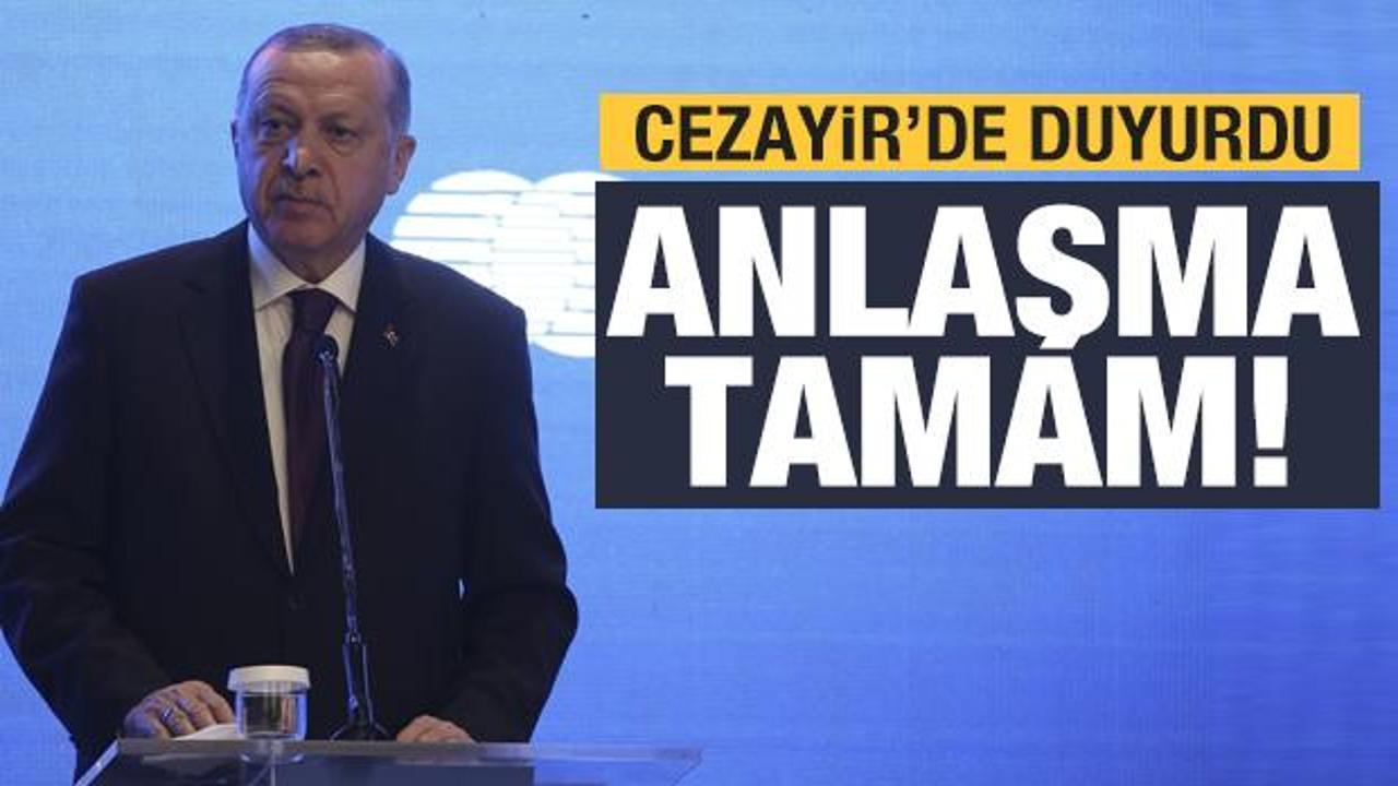 Son dakika haberi: Erdoğan Cezayir'de duyurdu: Anlaşma tamam!