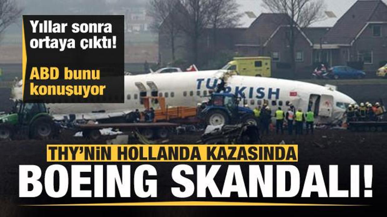 THY'nin Hollanda kazasında Boeing skandalı! Yıllar sonra ortaya &ccedil;ıktı