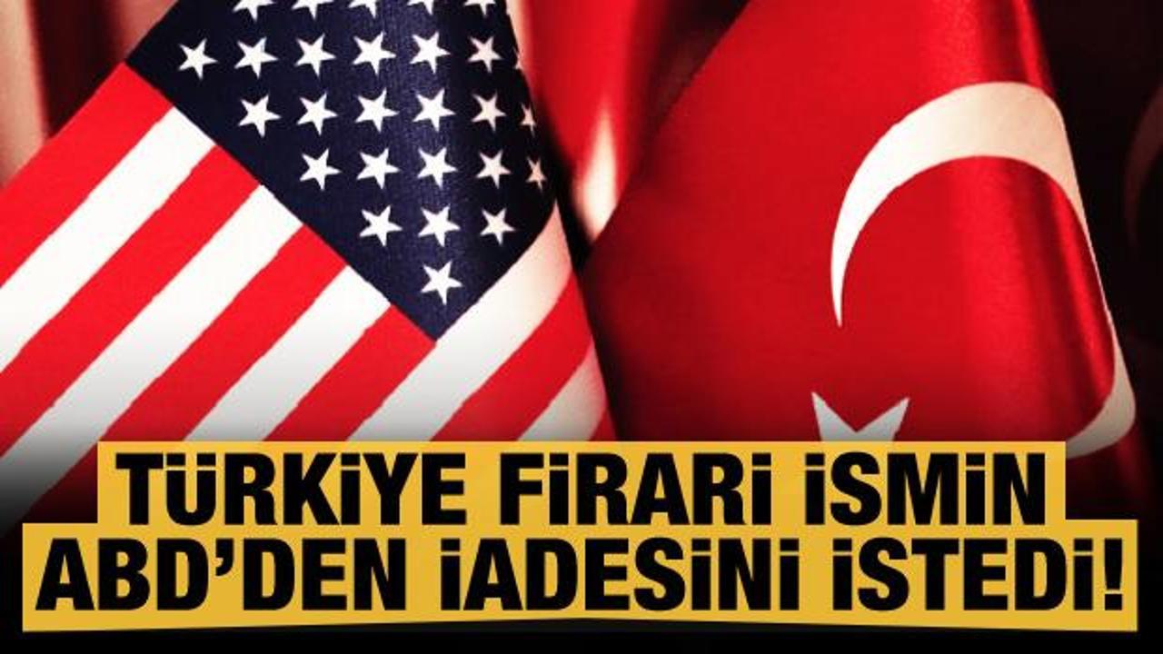 Türkiye'den ABD'ye iade talebi!