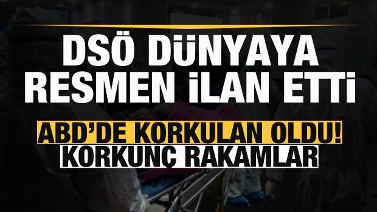 Son dakika: ABD'de korkulan oldu! DSÖ dünyaya resmen ilan etti! Virüste ürperten rakamlar...
