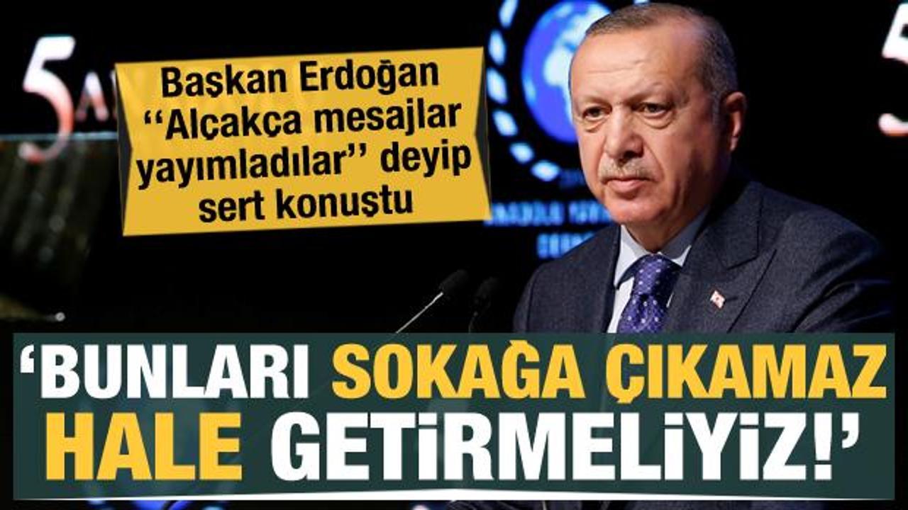 Erdoğan'dan sert sözler: Kendini bilmezler alçakça mesajlar yayınladı