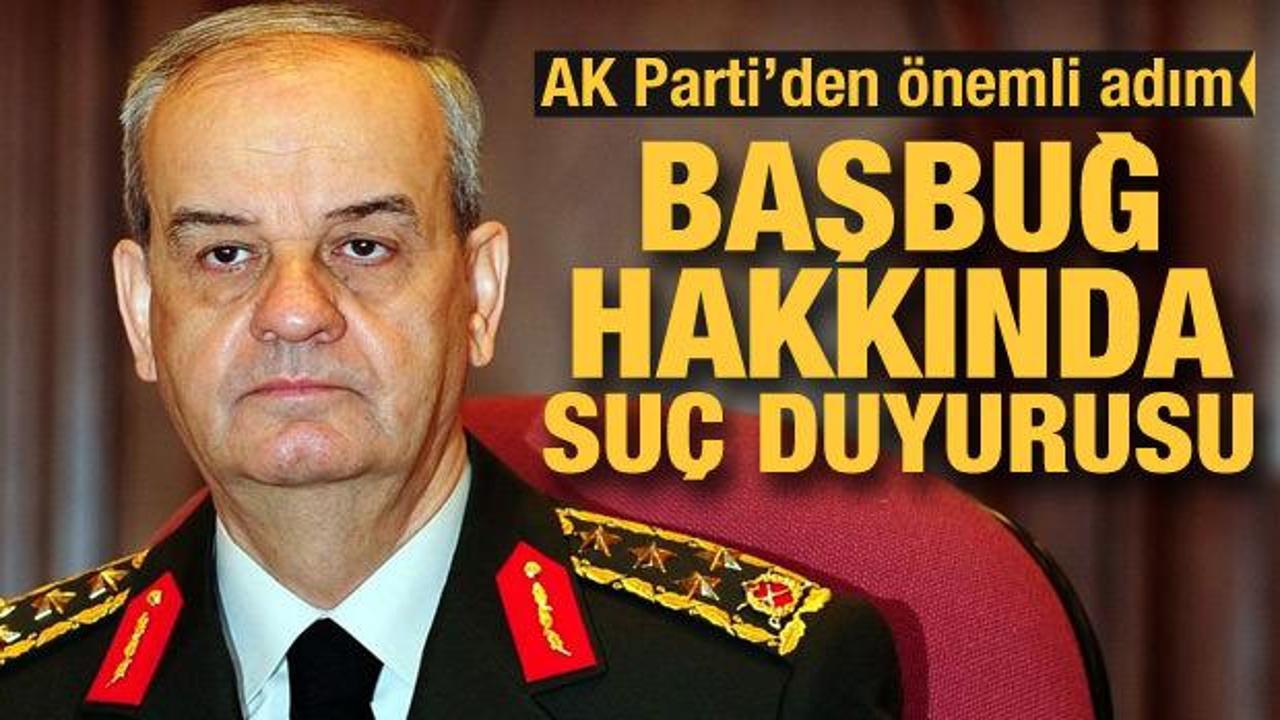 AK Parti'den Başbuğ hakkında suç duyurusu!