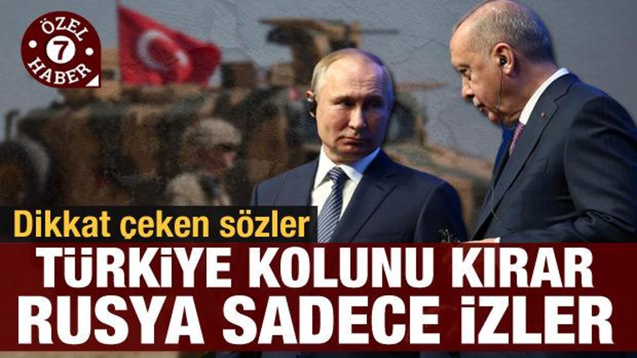 Dikkat çeken yorum: Türkiye kolunu kırar, Rusya sadece izler