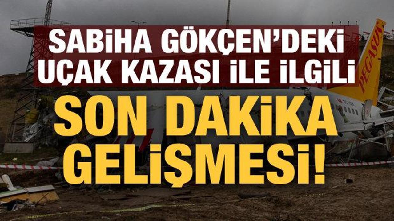 Sabiha Gökçen'deki uçak kazası ile ilgili yeni gelişme!