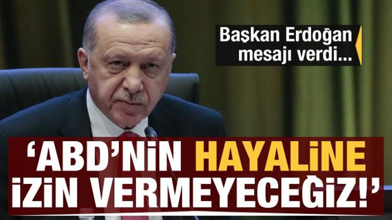 Son dakika haberi! Cumhurbaşkanı Erdoğan: ABD'nin hayalini gerçekleştirmesine izin vermeyeceğiz