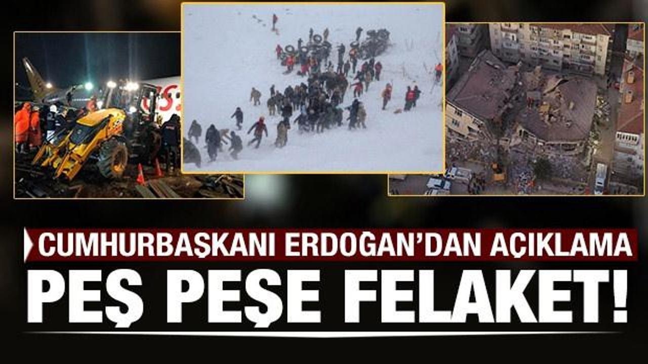Türkiye'de peş peşe felaketler! Erdoğan'dan son dakika açıklaması