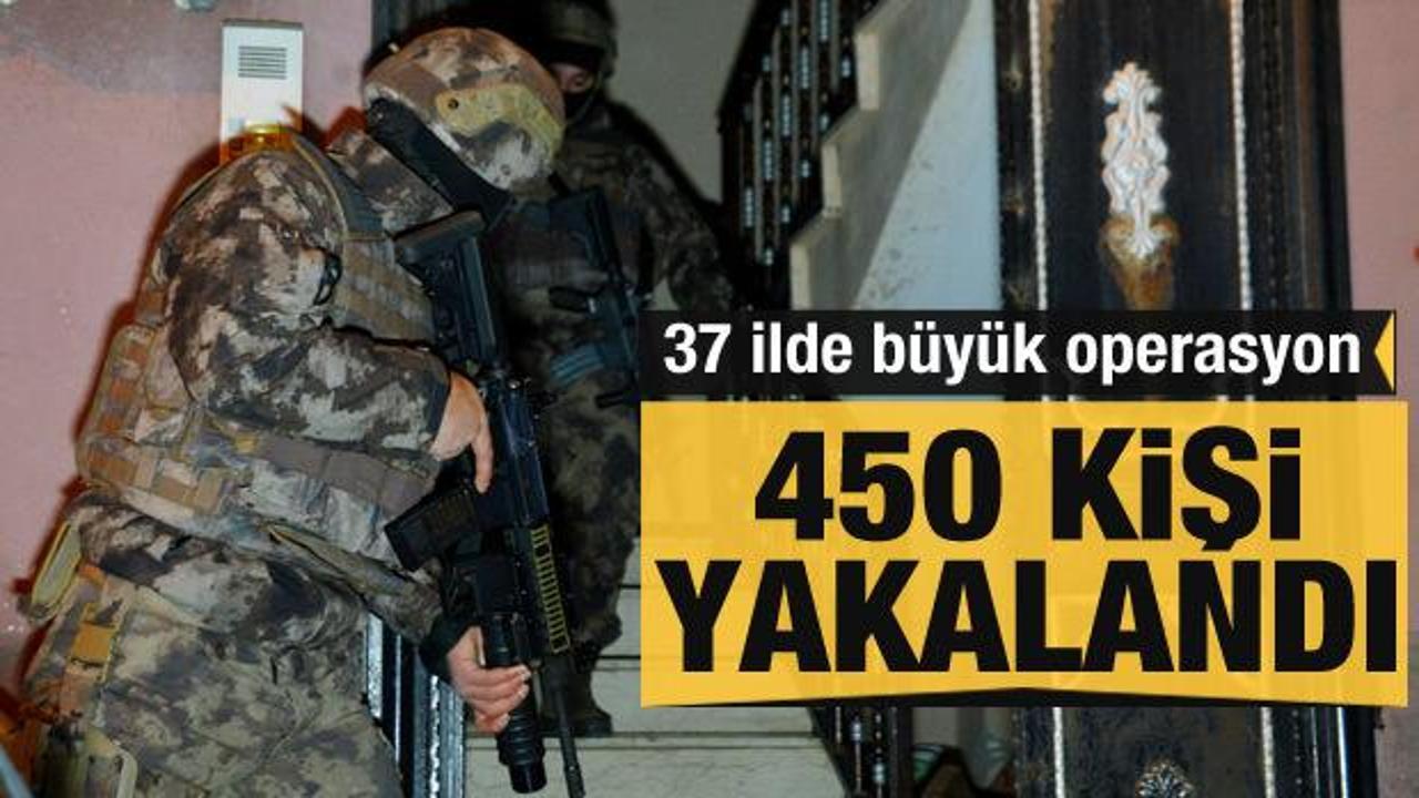 37 ilde büyük operasyon: 450 kişi gözaltına alındı