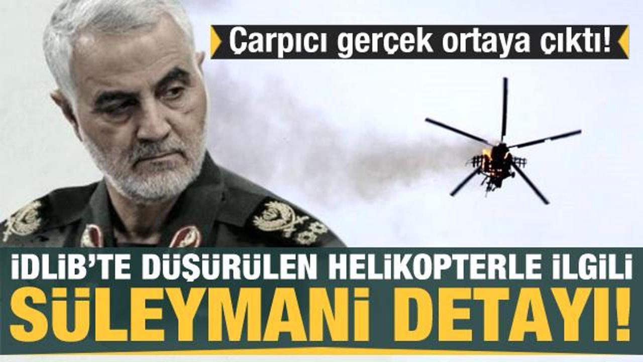 İdlib'de düşürülen helikopterle ilgili dikkat çeken Süleymani detayı!