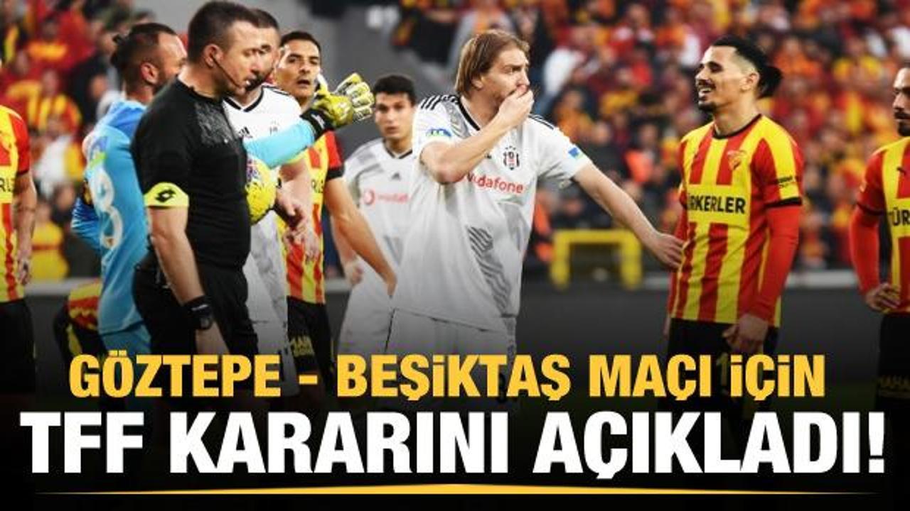 TFF, Göztepe - Beşiktaş maçı için kararını açıkladı!