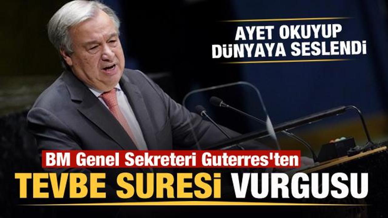 BM Genel Sekreteri Guterres'den 'Tevbe Suresi' vurgusu