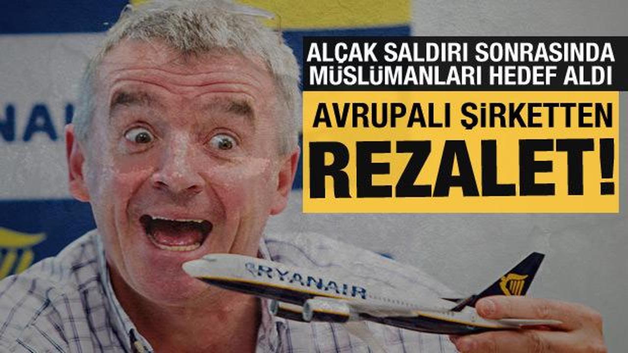 Ryanair'in CEO'su'ndan Müslüman yolculara terörist iftirası!