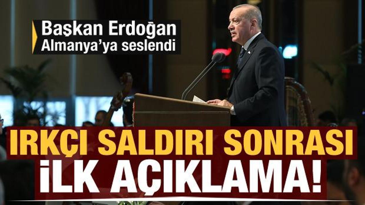 Erdoğan'dan Almanya'daki ırkçı saldırıyla ilgili ilk açıklama