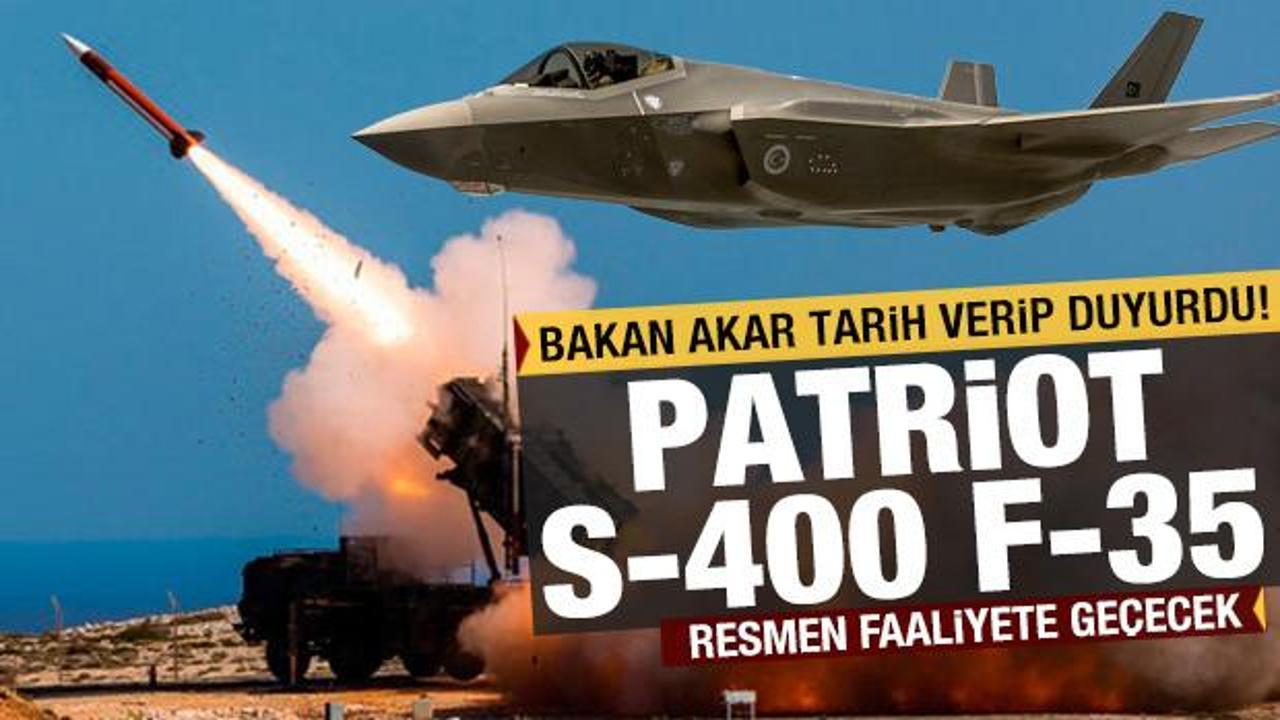 Türkiye'den son dakika Patriot, S-400 ve F-35 açıklaması! Faaliyete geçiyor