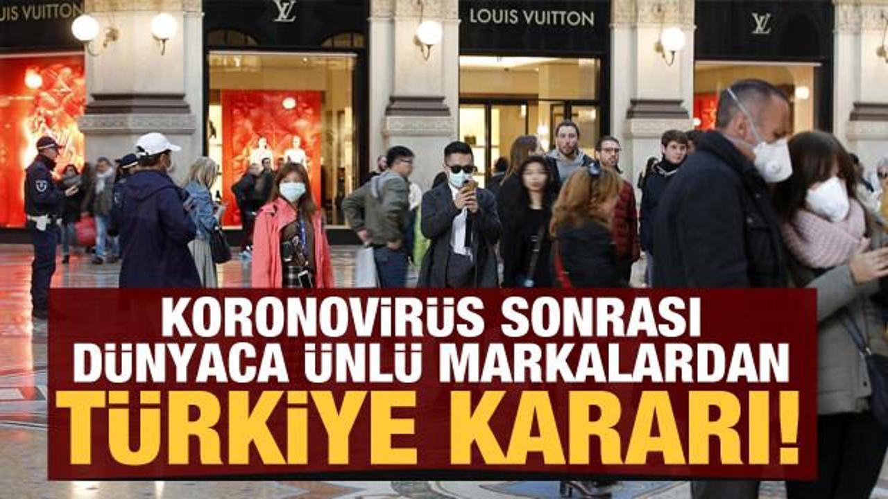 Koronovirüs sonrası dünyaca ünlü markalardan Türkiye kararı