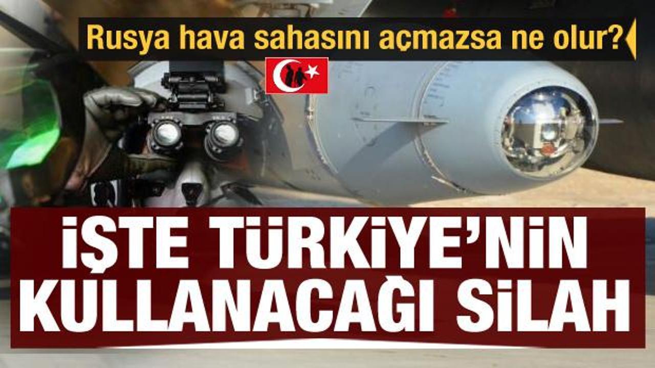 Rusya hava sahasını açmazsa ne olur? İşte Türkiye'nin kullanacağı silah...