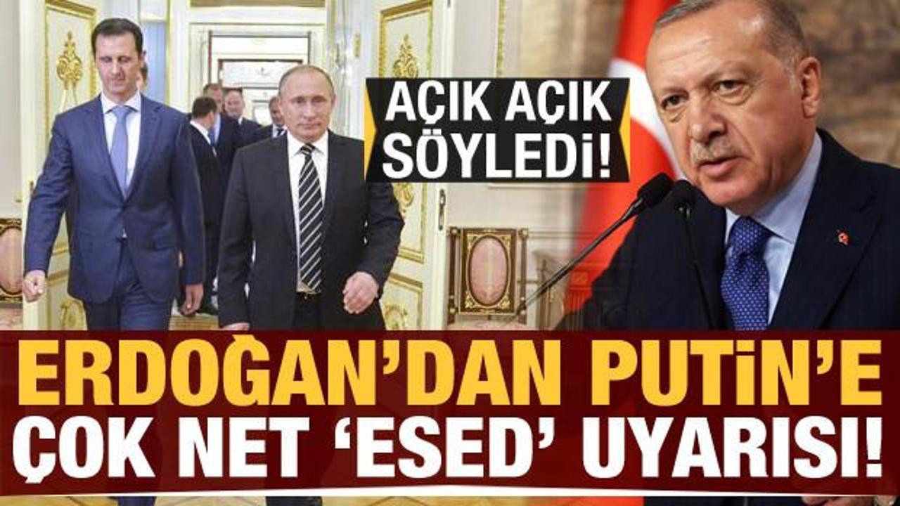Erdoğan'dan Putin'e 'Esed' uyarısı: Çekilin, bizi baş başa bırakın!