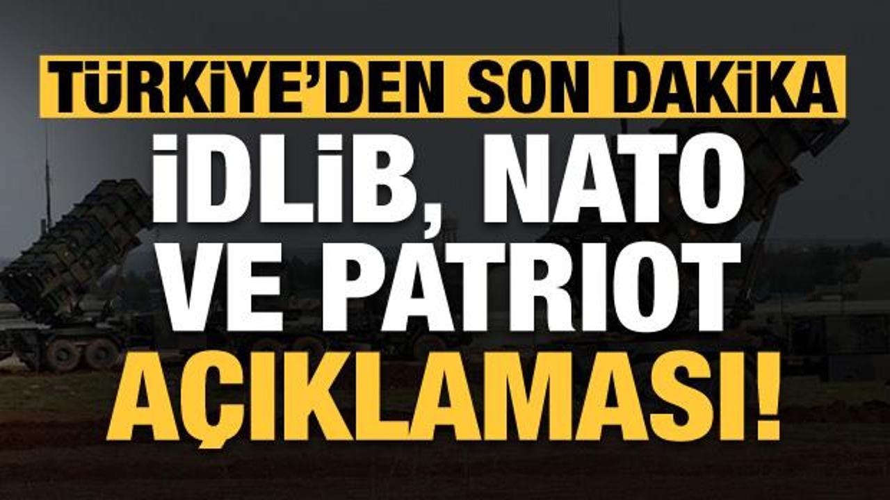 Türkiye'den İdlib, NATO ve Patriot açıklaması!