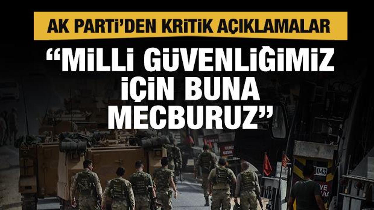 AK Parti Sözcüsü Ömer Çelik: Milli güvenliğimizi korumak için buna mecburuz