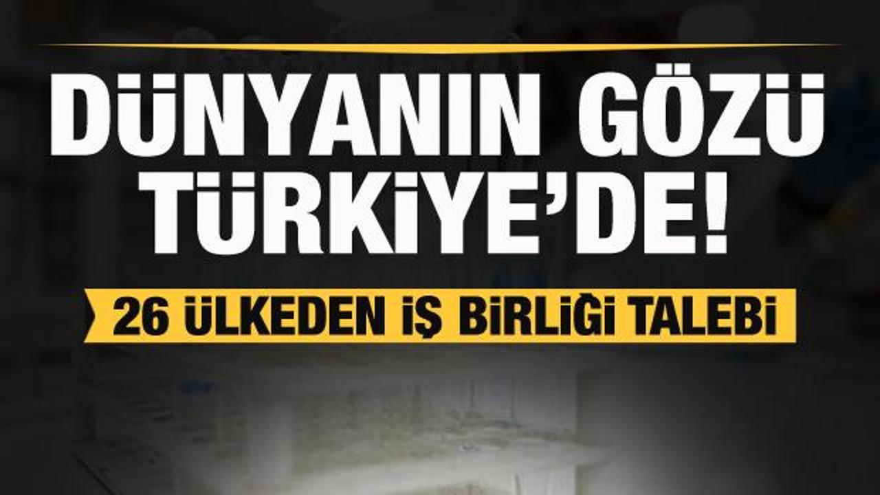 Dünyanın gözü Türkiye'de 26 ülkeden iş birliği talebi