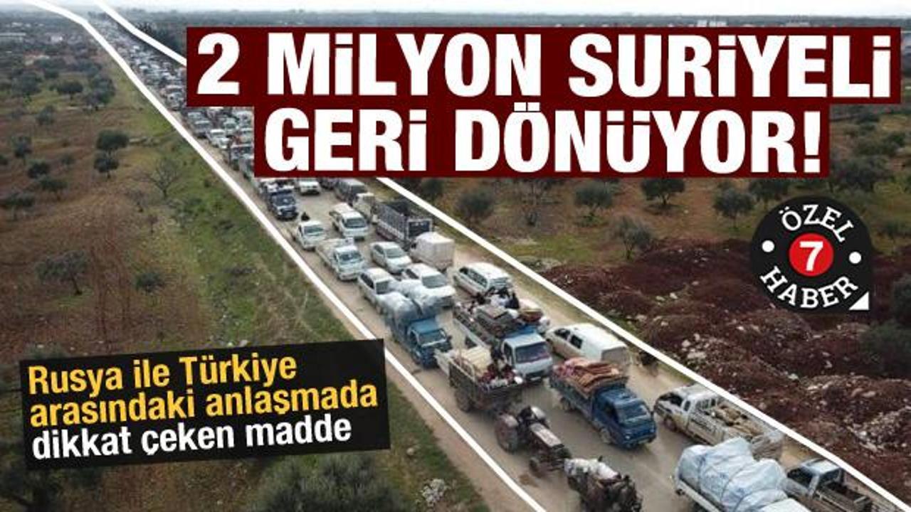 Rusya ile Türkiye arasındaki anlaşmada dikkat çeken madde: 2 milyon Suriyeli dönecek!