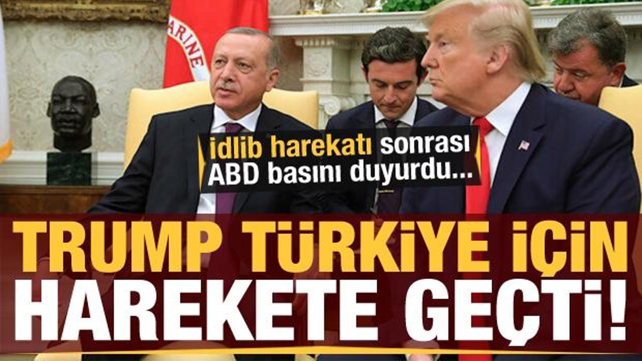 Trump, İdlib operasyonu sonrası Türkiye için harekete geçti! ABD basını duyurdu
