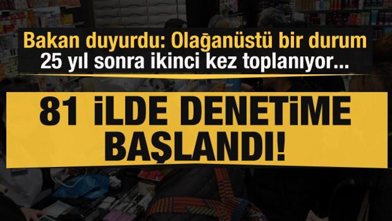 Bakan duyurdu: 81 ilde denetimlere başladık!
