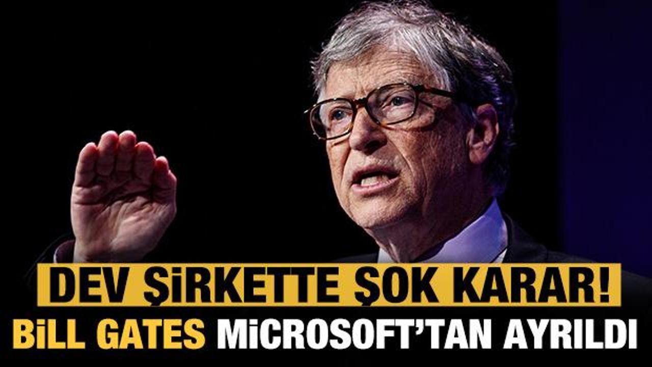 Bill Gates Microsoft yönetiminden ayrıldı