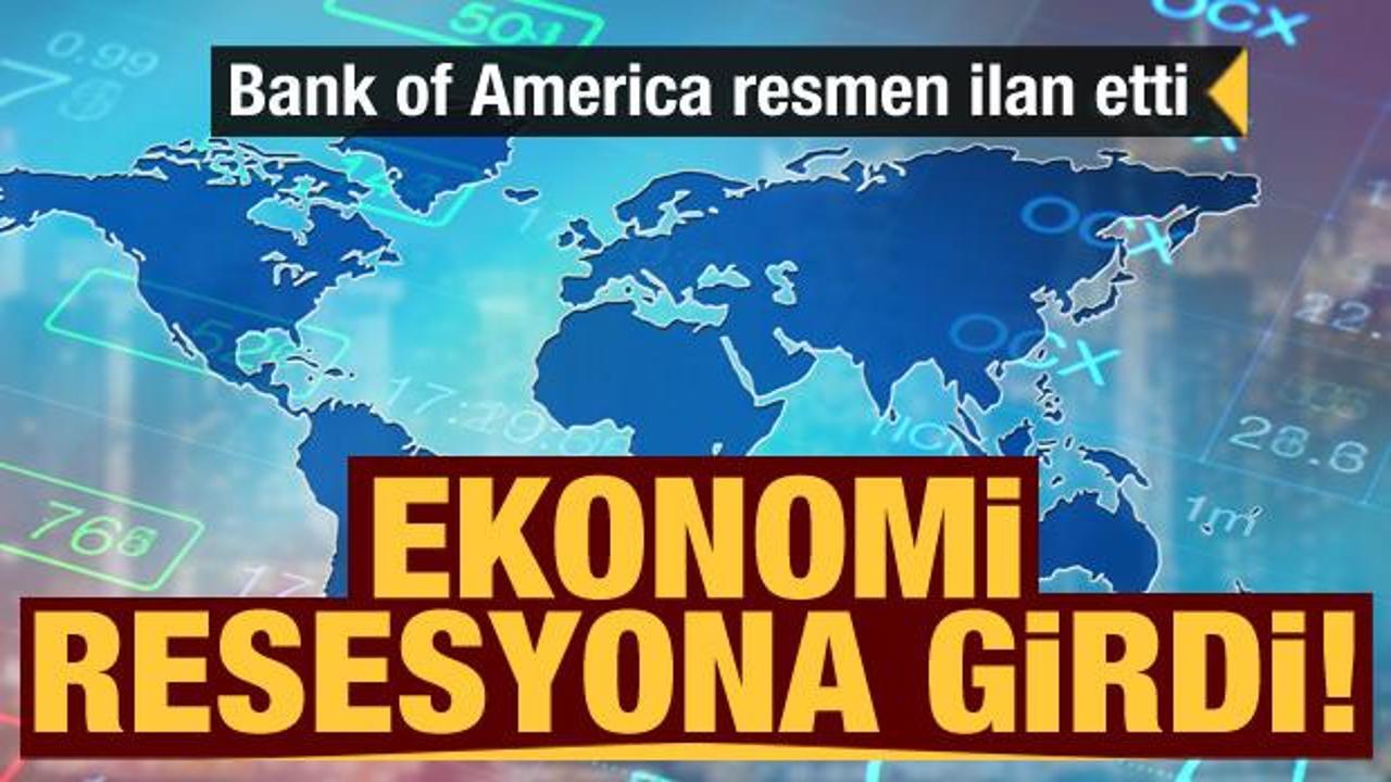 Bank of America resmen ilan etti: Ekonomi resesyona girdi