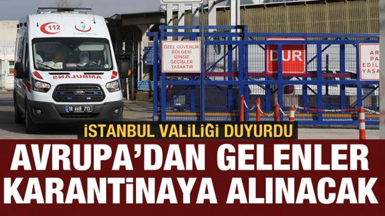İstanbul Valisi'nden son dakika açıklama: Avrupa'dan gelenler için karantina hazırlığı