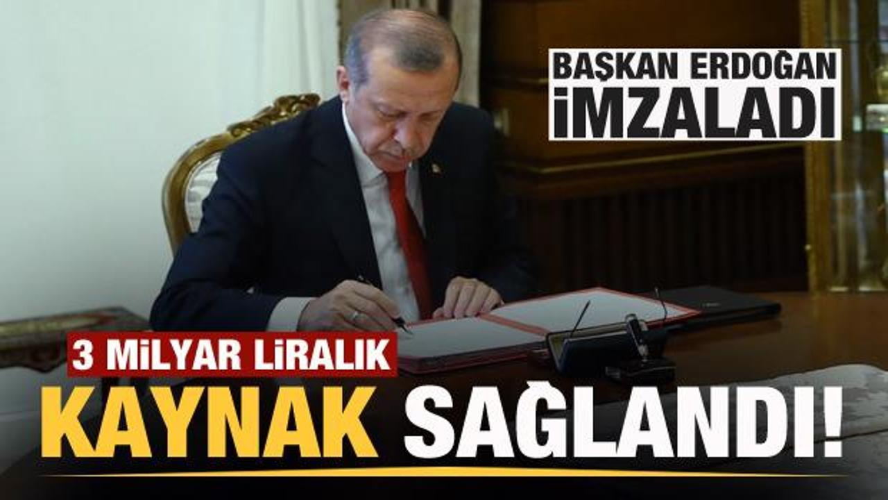 Başkan Erdoğan imzaladı, 3 milyar liralık kaynak sağlandı