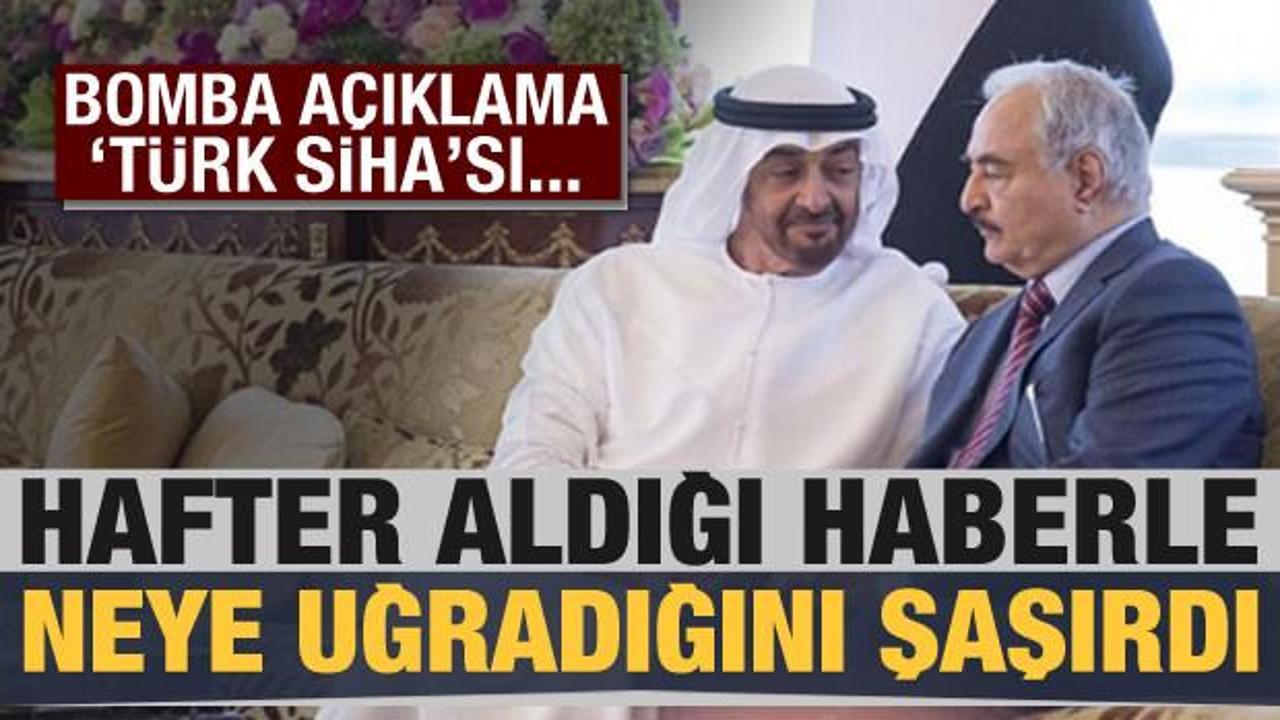 Hafter'e 'Türk SİHA' şoku! Gelen haberle neye uğradığını şaşırdı