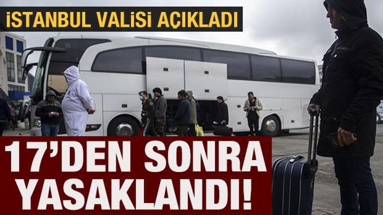 Son dakika: İstanbul Valisi açıkladı: 17.00 itibariyle otobüs çıkışları durduruldu