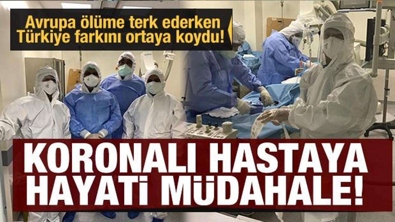 Avrupa ölüme terk ederken Türkiye farkını ortaya koydu! Koronalı hastaya hayati müdahale